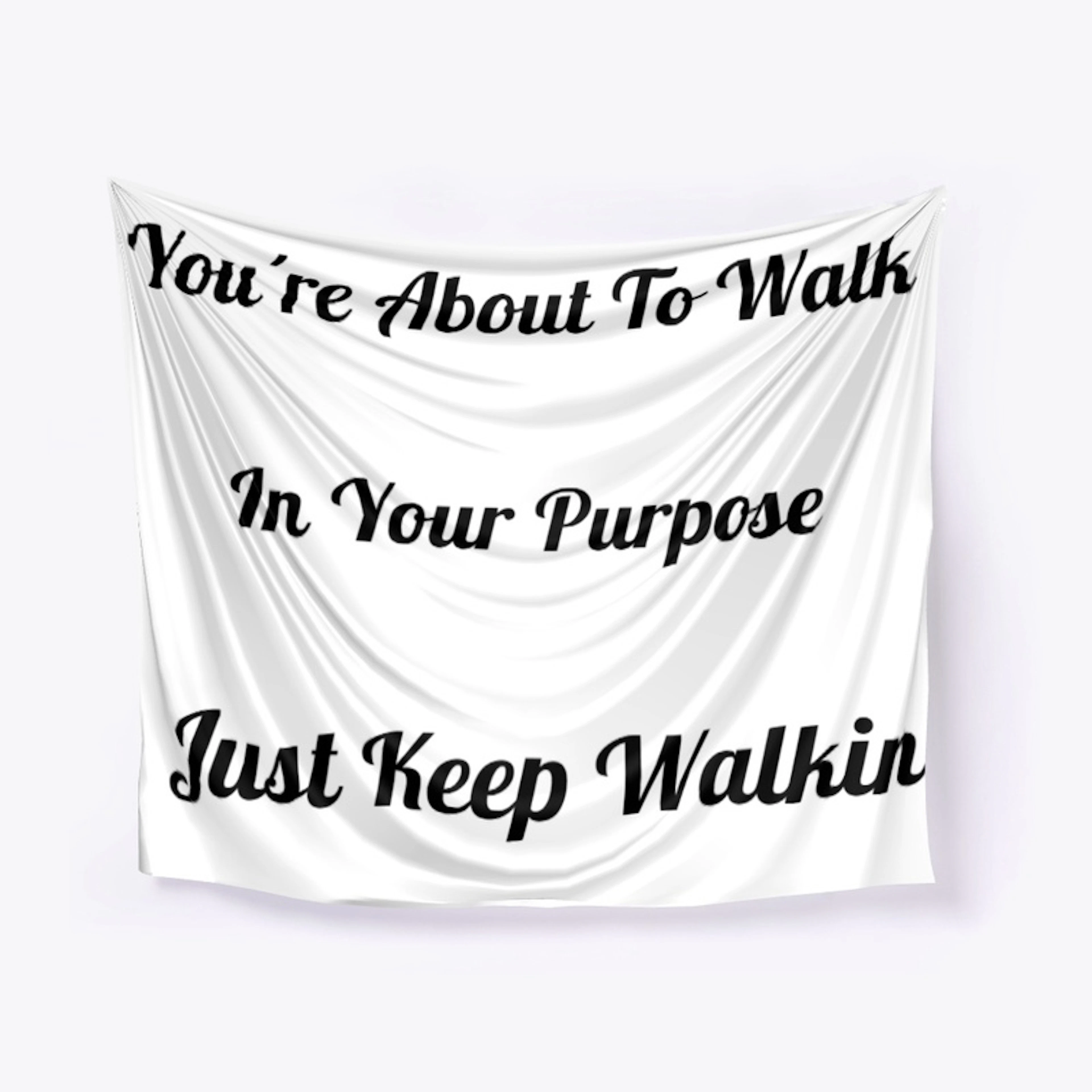 Just Keep Walkin' in Your Purpose